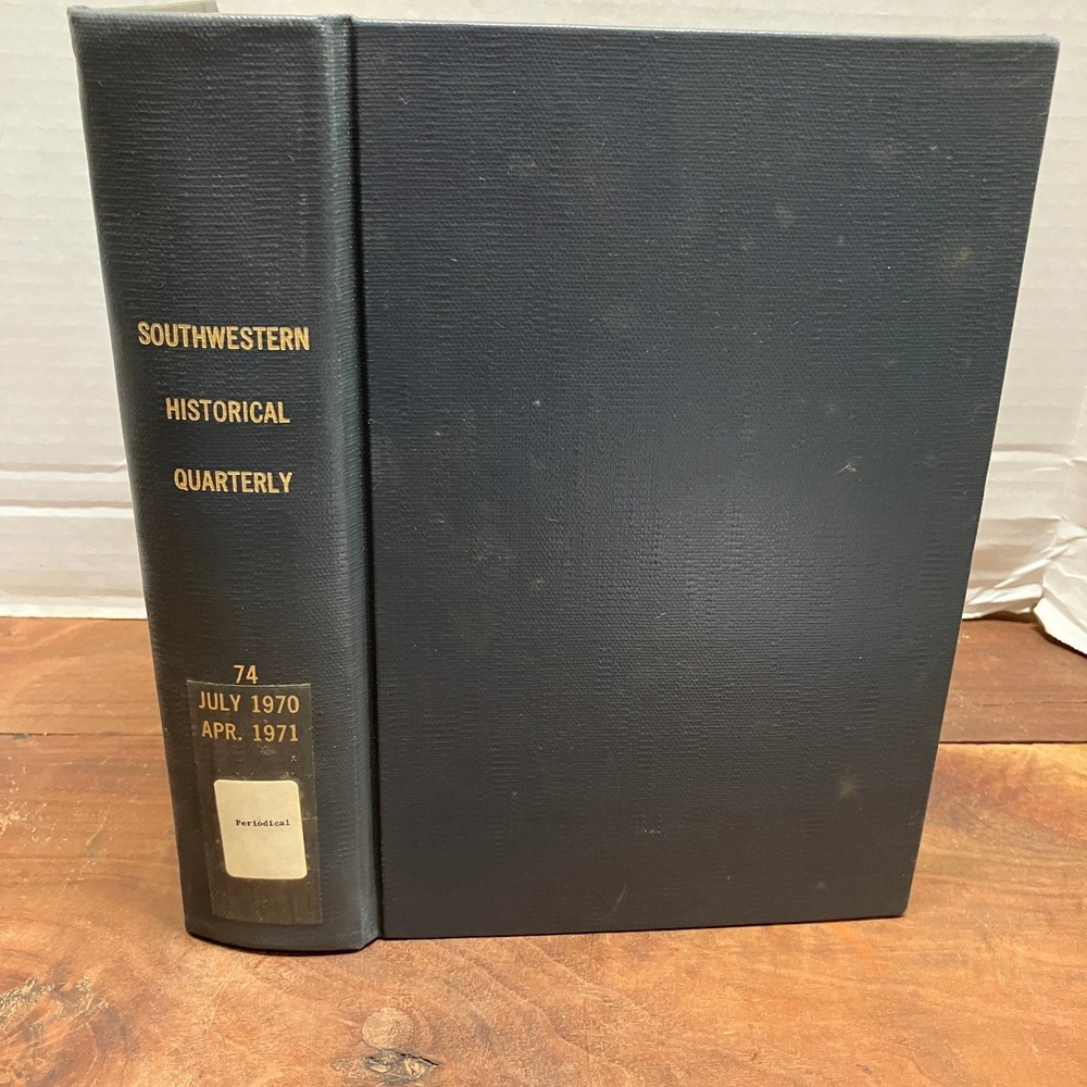 Southwestern Historical Quarterly Vol LXXIV 1970-71 Texas History Periodical